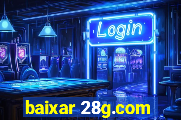 baixar 28g.com